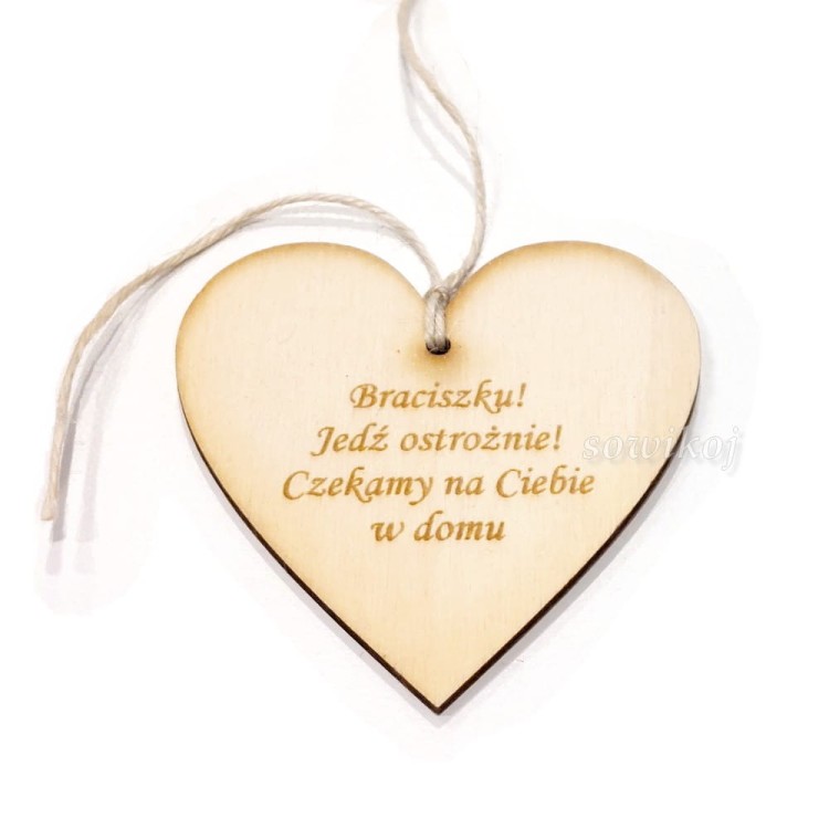 Jedź ostrożnie braciszku - drewniane serce
