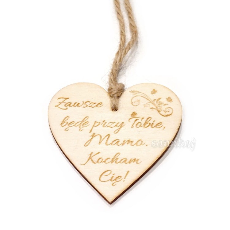 Serduszko drewniane - Zawsze będę przy Tobie Mamo